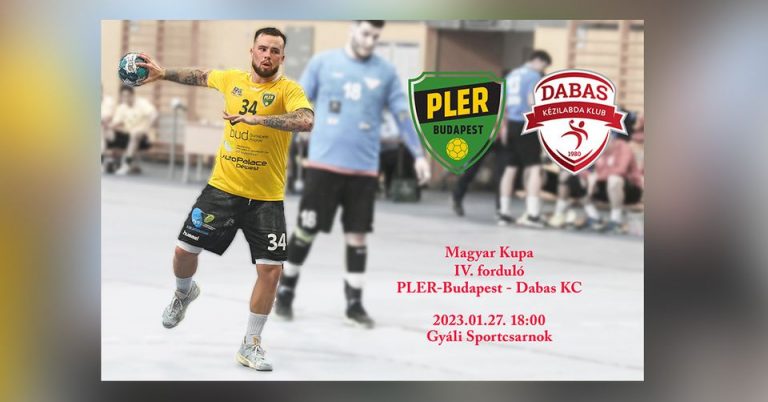 Pénteken meccs! Magyar Kupa: PLER-Budapest – Dabas KC